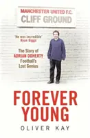 Forever Young - Adrian Doherty, a futball elveszett zsenijének története - Forever Young - The Story of Adrian Doherty, Football's Lost Genius