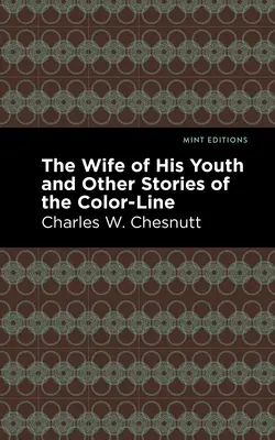 The Wife of His Youth and Other Stories of the Color Line (Ifjúkorának felesége és más történetek a színvonalról) - The Wife of His Youth and Other Stories of the Color Line