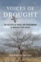 A szárazság hangjai: A zene és a környezet politikája Északkelet-Brazíliában - Voices of Drought: The Politics of Music and Environment in Northeastern Brazil
