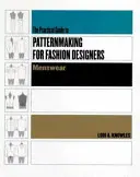 Gyakorlati útmutató a mintakészítéshez divattervezők számára: Menswear - Practical Guide to Patternmaking for Fashion Designers: Menswear