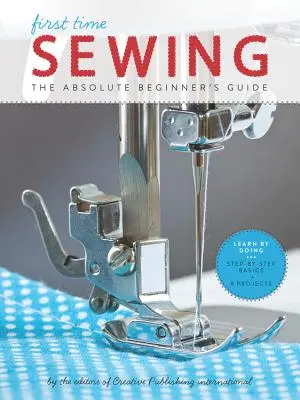 Első varrás: Az abszolút kezdők útmutatója - First Time Sewing: The Absolute Beginner's Guide