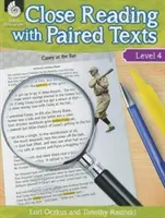 Close Reading with Paired Texts Level 4: Engaging Lessons to Improve Comprehension (Közeli olvasás párosított szövegekkel, 4. szint: Magával ragadó leckék a szövegértés javításához) - Close Reading with Paired Texts Level 4: Engaging Lessons to Improve Comprehension