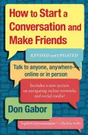 Hogyan kezdjünk beszélgetést és szerezzünk barátokat: Felülvizsgált és frissített változat - How to Start a Conversation and Make Friends: Revised and Updated