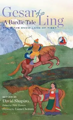 Gesar of Ling: Bárdos mese Tibet havas országából - Gesar of Ling: A Bardic Tale from the Snow Land of Tibet