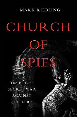 A kémek temploma: A pápa titkos háborúja Hitler ellen - Church of Spies: The Pope's Secret War Against Hitler