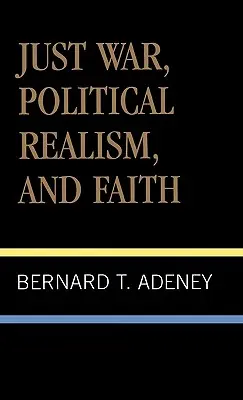 Igazságos háború, politikai realizmus és hit - Just War, Political Realism, and Faith