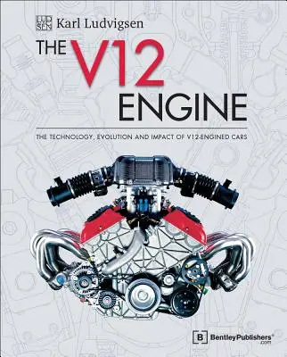 A V12-es motor: A V12-es motorral hajtott autók technológiája, fejlődése és hatása: 1909-2005 - The V12 Engine: The Technology, Evolution and Impact of V12-Engined Cars: 1909-2005