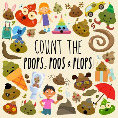 Számold meg a kakit, kakit és pukkanást!: Vicces képkirakós könyv 3-5 éveseknek - Count the Poops, Poos & Plops!: A Funny Picture Puzzle Book for 3-5 Year Olds