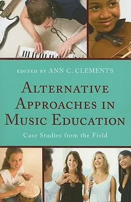 Alternatív megközelítések a zeneoktatásban: Esettanulmányok a gyakorlatból - Alternative Approaches in Music Education: Case Studies from the Field