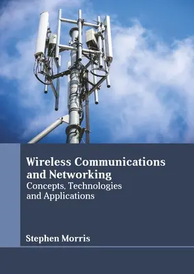 Vezeték nélküli kommunikáció és hálózatok: Fogalmak, technológiák és alkalmazások - Wireless Communications and Networking: Concepts, Technologies and Applications