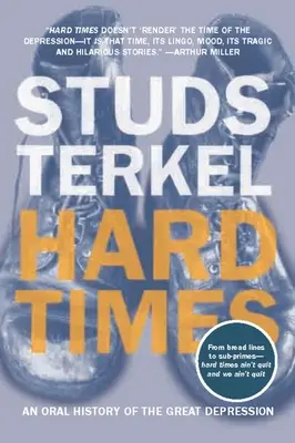 Nehéz idők: A nagy gazdasági világválság szóbeli története - Hard Times: An Oral History of the Great Depression