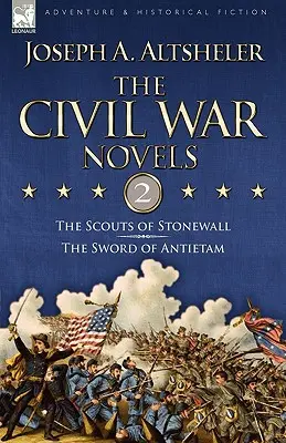 A polgárháborús regények: 2-The Scouts of Stonewall & The Sword of Antietam - The Civil War Novels: 2-The Scouts of Stonewall & The Sword of Antietam