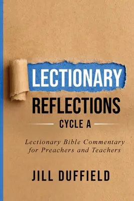 Lekcionárius elmélkedések A ciklus: Biblia kommentár prédikátoroknak és tanároknak - Lectionary Reflections Cycle A: Lectionary Bible Commentary for Preachers and Teachers