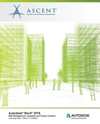 Autodesk Revit 2018 BIM Management: Sablonok és családok létrehozása - Metrikus: Autodesk Authorized Publisher - Autodesk Revit 2018 BIM Management: Template and Family Creation - Metric: Autodesk Authorized Publisher