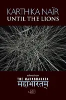 Az oroszlánokig - Visszhangok a Mahábháratából - Until the Lions - Echoes from the Mahabharata