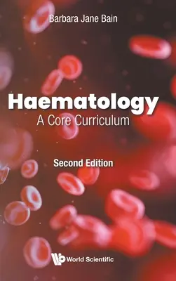 Hematológia: A Core Curriculum (Második kiadás) - Haematology: A Core Curriculum (Second Edition)