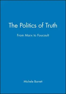 Az igazság politikája: Marxtól Foucault-ig - The Politics of Truth: From Marx to Foucault