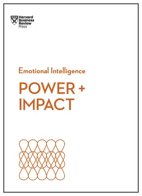 Power and Impact (HBR Emotional Intelligence Series) (HBR érzelmi intelligencia sorozat) - Power and Impact (HBR Emotional Intelligence Series)