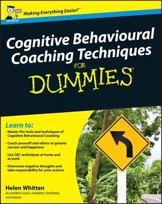 Kognitív viselkedéses coaching technikák kisokosoknak - Cognitive Behavioural Coaching Techniques for Dummies