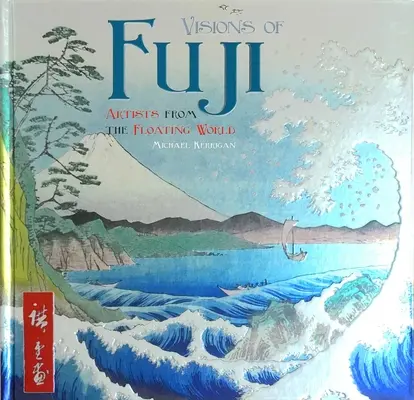 A Fuji látomásai: Művészek az úszó világból - Visions of Fuji: Artists from the Floating World