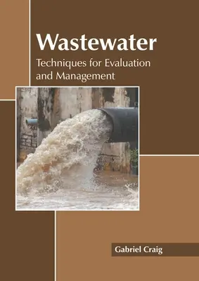 Szennyvíz: Szennyvíz: Értékelési és kezelési technikák - Wastewater: Techniques for Evaluation and Management