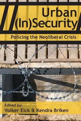 Városi (Bizonytalanság): Policing the Neoliberal Crisis - Urban (In)Security: Policing the Neoliberal Crisis