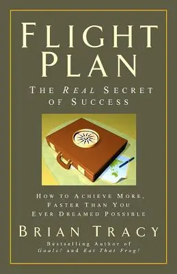 Repülési terv: A siker valódi titka - Flight Plan: The Real Secret of Success