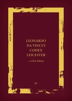 Leonardo Da Vinci Leicester kódexe: A New Edition: kötet: Parafrázis és kommentár - Leonardo Da Vinci's Codex Leicester: A New Edition: Volume IV: Paraphrase and Commentary