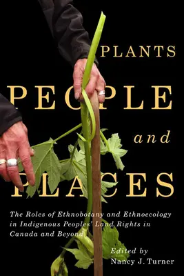 Növények, emberek és helyek, 96: Az etnobotanika és az etnoökológia szerepe az őslakos népek földjogaival kapcsolatban Kanadában és azon túl is - Plants, People, and Places, 96: The Roles of Ethnobotany and Ethnoecology in Indigenous Peoples' Land Rights in Canada and Beyond