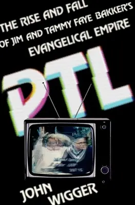 PTL: Jim és Tammy Faye Bakker evangélikus birodalmának felemelkedése és bukása - PTL: The Rise and Fall of Jim and Tammy Faye Bakker's Evangelical Empire