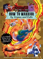 Kalandidő - Hogyan harcoljunk Fionna és Cake segítségével - Adventure Time - How to Warrior by Fionna and Cake