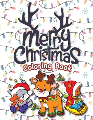 Merry Christmas Coloring Book: (4-8 éveseknek) Mikulás, rénszarvasok, karácsonyfák, ajándékok, manók és még sok más! (Karácsonyi ajándék gyerekeknek, unokáknak, gyerekeknek, gyerekeknek) - Merry Christmas Coloring Book: (Ages 4-8) Santa Claus, Reindeer, Christmas Trees, Presents, Elves, and More! (Christmas Gift for Kids, Grandkids, Hol