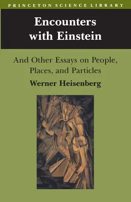 Találkozások Einsteinnel: És más esszék emberekről, helyekről és részecskékről - Encounters with Einstein: And Other Essays on People, Places, and Particles