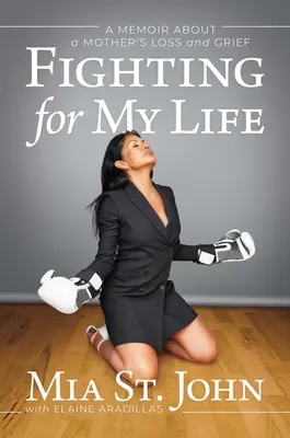 Harc az életemért: Emlékirat egy anya veszteségéről és gyászáról - Fighting for My Life: A Memoir about a Mother's Loss and Grief