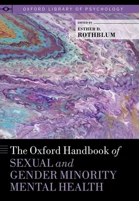 The Oxford Handbook of Sexual and Gender Minority Mental Health (A szexuális és nemi kisebbségek mentális egészségének oxfordi kézikönyve) - The Oxford Handbook of Sexual and Gender Minority Mental Health