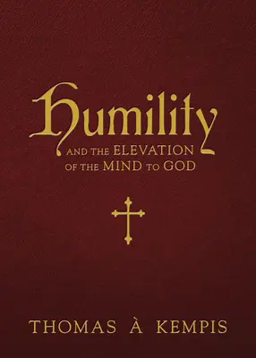 Az alázat és az elme Istenhez való felemelése - Humility and the Elevation of the Mind to God