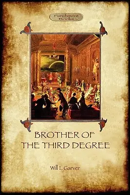 A harmadik fokozat testvére (Keménykötés): Egy okkult mese az ezoterikus beavatásról a nyugati misztériumhagyományban (Aziloth Könyvek) - Brother of the Third Degree (Hardback): An Occult Tale of Esoteric Initiation in the Western Mystery Tradition (Aziloth Books)