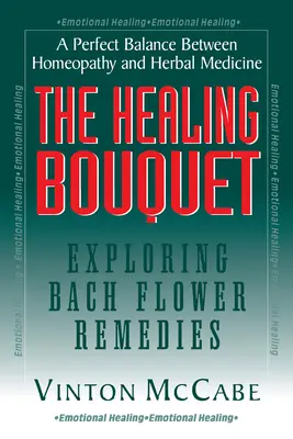 A gyógyító csokor: A Bach-virág gyógymódok felfedezése - The Healing Bouquet: Exploring Bach Flower Remedies