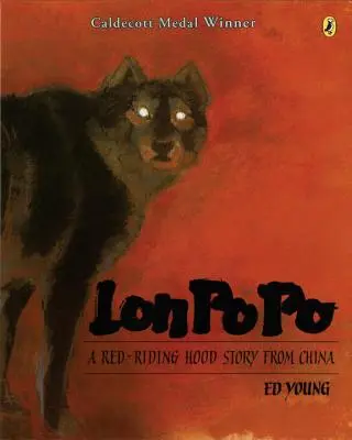 Lon Po Po: A Red-Riding Hood történet Kínából - Lon Po Po: A Red-Riding Hood Story from China