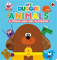 Hey Duggee: Állatok - Érintsd meg és tapintsd meg játékkönyv - Hey Duggee: Animals - A Touch-and-Feel Playbook