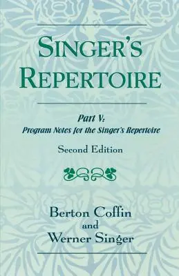 Az énekes repertoárja, V. rész: Programjegyzetek az énekes repertoárjához, második kiadás - The Singer's Repertoire, Part V: Program Notes for the Singer's Repertoire, Second Edition