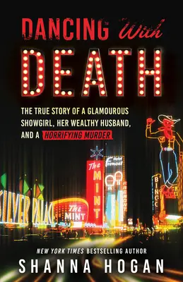 Tánc a halállal: Egy elbűvölő táncosnő, gazdag férje és egy borzalmas gyilkosság igaz története (Újrakiadás) - Dancing with Death: The True Story of a Glamorous Showgirl, Her Wealthy Husband, and a Horrifying Murder (Reissue)