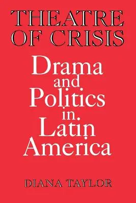 A válság színháza: Dráma és politika Latin-Amerikában - Theatre of Crisis: Drama and Politics in Latin America