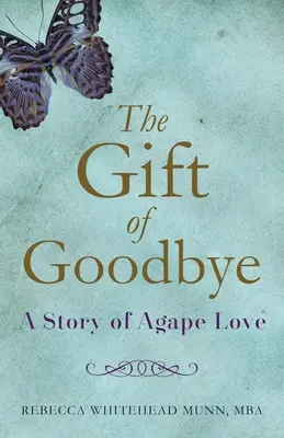 A búcsú ajándéka: Az agapé szeretet története - The Gift of Goodbye: A Story of Agape Love