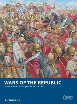 A köztársaság háborúi: Az ókori római hadijátékok i. e. 343-50 - Wars of the Republic: Ancient Roman Wargaming 343-50 BC