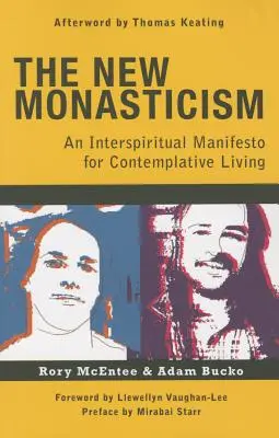 Az új szerzetesség: Manifesztum a szemlélődő élethez - The New Monasticism: A Manifesto for Contemplative Living