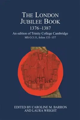 A londoni jubileumi könyv, 1376-1387: A Trinity College Cambridge MS O.3.11, 133-157. fóliójának kiadása. - The London Jubilee Book, 1376-1387: An Edition of Trinity College Cambridge MS O.3.11, Folios 133-157