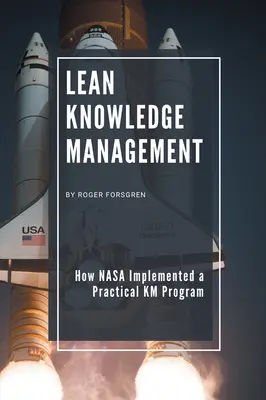 Lean Knowledge Management: Hogyan valósított meg a NASA egy gyakorlati KM-programot? - Lean Knowledge Management: How NASA Implemented a Practical KM Program