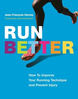 Fuss jobban: Hogyan javítsd a futótechnikádat és előzd meg a sérüléseket? - Run Better: How to Improve Your Running Technique and Prevent Injury