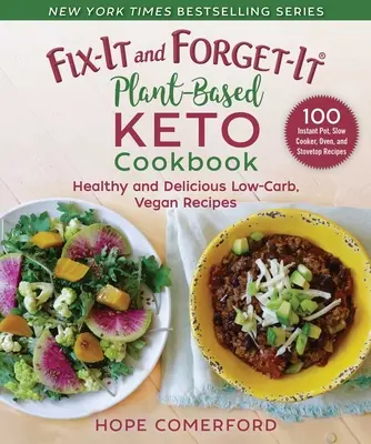 Fix-It and Forget-It Növényi alapú keto-szakácskönyv: Egészséges és finom, alacsony szénhidráttartalmú, vegán receptek - Fix-It and Forget-It Plant-Based Keto Cookbook: Healthy and Delicious Low-Carb, Vegan Recipes